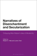 Narratives of Disenchantment and Secularization: Critiquing Max Weber's Idea of Modernity - Paperback