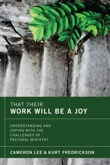 That Their Work Will Be a Joy: Understanding and Coping with the Challenges of Pastoral Ministry - Hardcover