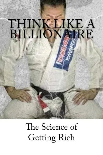 Think Like A Billionaire: The Science of Getting Rich - Paperback