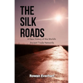The Silk Roads: A New History of the World's Ancient Trade Networks - Paperback