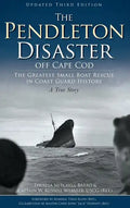 The Pendleton Disaster Off Cape Cod: The Greatest Small Boat Rescue in Coast Guard History (Updated) - Hardcover