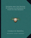 Socrates and the Defense of Himself as Reported by Plato in the Apology - Paperback