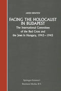 Facing the Holocaust in Budapest: The International Committee of the Red Cross and the Jews in Hungary, 1943-1945 - Paperback