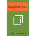 Crime and Immorality in the Catholic Church - Hardcover