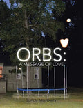 Orbs: One Person's Discovery of Orb Photography. - Paperback