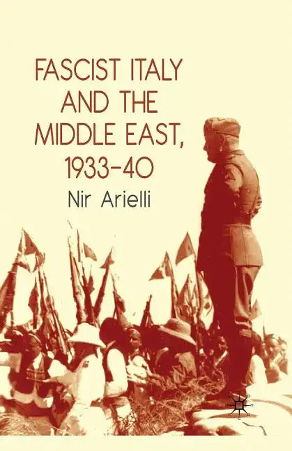Fascist Italy and the Middle East, 1933-40 - Paperback