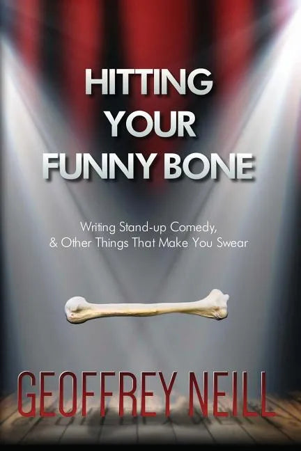 Hitting Your Funny Bone: Writing Stand-up Comedy And Other Things That Make You - Paperback
