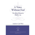 A Voice Without End: The Role of David in Psalms 3-14 - Paperback