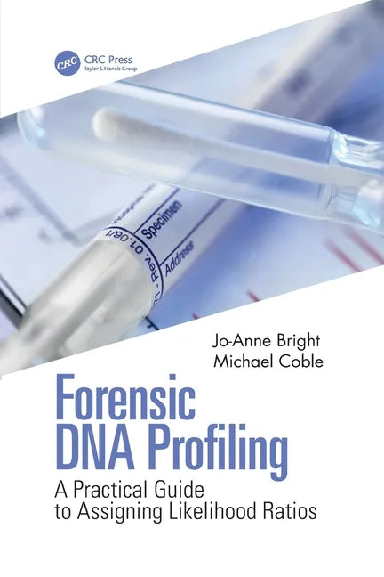Forensic DNA Profiling: A Practical Guide to Assigning Likelihood Ratios - Paperback