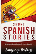 Short Spanish Stories: Beginners Short Stories ToLearn Spanish - Paperback