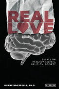 Real Love: Essays on Psychoanalysis, Religion, Society - Paperback