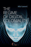 The Regime of Digital Coloniality: Bosnian Forensic Contemporaneity - Paperback