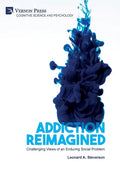 Addiction Reimagined: Challenging Views of an Enduring Social Problem - Hardcover