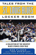 Tales from the St. Louis Blues Locker Room: A Collection of the Greatest Blues Stories Ever Told - Hardcover