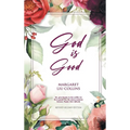 God is Good: Revised Second Edition - Hardcover