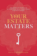 Your Estate Matters: Gifts, Estates, Wills, Trusts, Taxes and Other Estate Planning Issues - Paperback