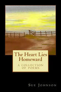 The Heart Lies Homeward: A Collection of Poems - Paperback