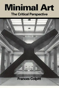Minimal Art: The Critical Perspective - Paperback