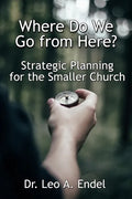 Where Do We Go from Here?: Strategic Planning for the Smaller Church - Paperback