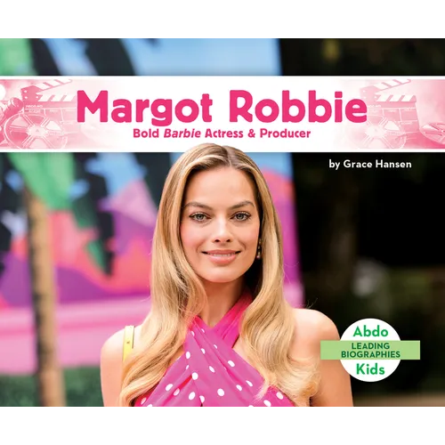 Margot Robbie: Bold Barbie Actress & Producer: Bold Barbie Actress & Producer - Library Binding