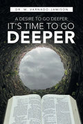 A Desire to Go Deeper: It's Time to Go Deeper - Paperback