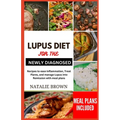 Lupus Diet for the Newly Diagnosed: Recipes to ease inflammation, Treat Flares and Manage lupus into remission with meal plans - Paperback