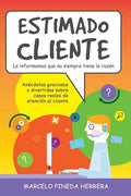 Estimado Cliente: Anécdotas graciosas y divertidas sobre casos reales de atención al cliente - Paperback