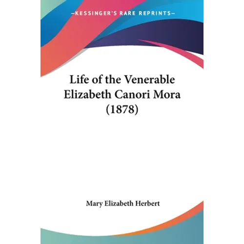 Life of the Venerable Elizabeth Canori Mora (1878) - Paperback