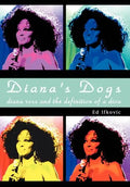 Diana's Dogs: Diana Ross and the Definition of a Diva - Hardcover