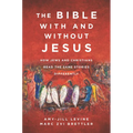 The Bible with and Without Jesus: How Jews and Christians Read the Same Stories Differently - Paperback