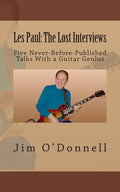 Les Paul: The Lost Interviews: Five Never-Before-Published Talks With a Guitar Genius - Paperback
