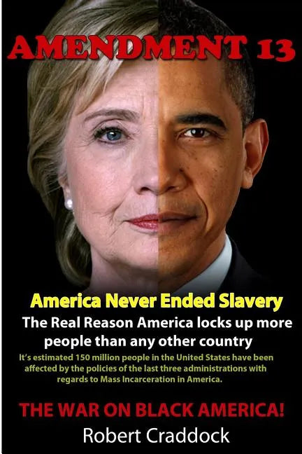 Amendment 13: America Never Ended Slavery - Paperback