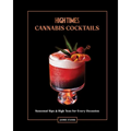 High Times: Cannabis Cocktails: Seasonal Sips & High Teas for Every Occasion - Hardcover