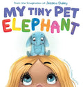 My Tiny Pet Elephant - Hardcover