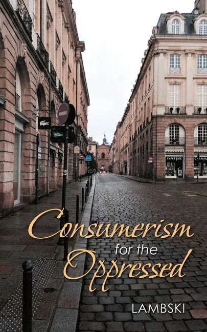 Consumerism for the Oppressed - Paperback