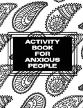 Activity Book For Anxious People: Anxiety Bullet Journal With Mindfulness Prompts Mental Health Meditation Overcoming Anxiety and Worry - Paperback