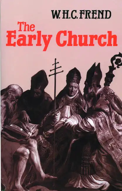 The Early Church: From the Beginnings to 461 - Paperback