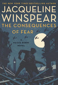 The Consequences of Fear: A Maisie Dobbs Novel - Hardcover