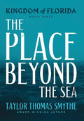 Kingdom of Florida: The Place Beyond the Sea - Hardcover