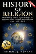 History of Religion: An Overview of the most Important People and Events in The World's Religions, Mythologies History of the Church - Paperback