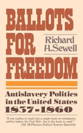 Ballots for Freedom: Antislavery Politics in the United States 1837-1860 - Paperback