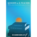 Lessons 4 A Teacher: Hope and Encouragement 4 You - Paperback