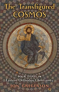 The Transfigured Cosmos: Four Essays in Eastern Orthodox Christianity - Paperback