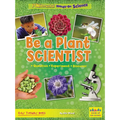 Be a Plant Scientist: Question, Experiment, Discover - Library Binding