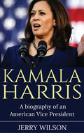 Kamala Harris: A Biography of an American Vice President - Hardcover