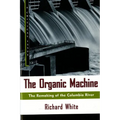 The Organic Machine: The Remaking of the Columbia River - Paperback