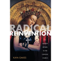 Radical Reinvention: An Unlikely Return to the Catholic Church - Paperback