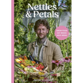 Nettles & Petals: Grow Food. Eat Weeds. Save Seeds. the Sunday Times Bestseller - Hardcover