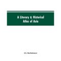 A literary & historical atlas of Asia - Paperback