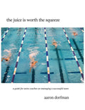 The juice is worth the squeeze: a guide for swim coaches on managing a successful team - Paperback